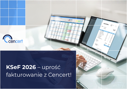 Krajowy System e-Faktur – zmiany od 2026 i jak Cencert może pomóc